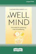A Well Mind: The Tools for Attaining Mental Wellbeing (Large Print 16 Pt Edition)