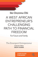 A West African Entrepreneur's Challenging Path to Financial Freedom: For Future and Family