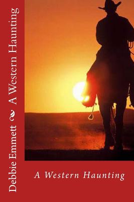 A Western Haunting - Emmett Pastor, Debbie Joy