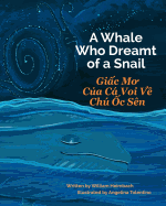 A Whale Who Dreamt of a Snail: Giac Mo Cua CA Voi Ve Chu Oc Sen: Babl Children's Books in Vietnamese and English