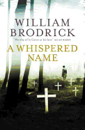 A Whispered Name. William Brodrick