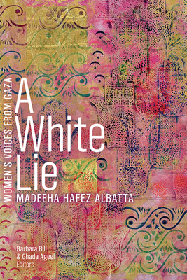 A White Lie - Albatta, Madeeha Hafez, and Bill, Barbara (Editor), and Ageel, Ghada (Editor)