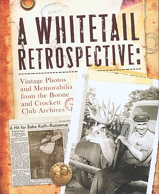 A Whitetail Retrospective: Vintage Photos and Memorabilia from the Boone and Crockett Club Archives - Boone and Crockett Club