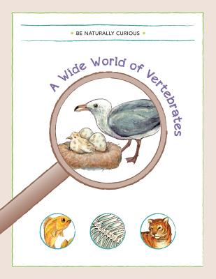 A Wide World of Vertebrates - Be Naturally Curious