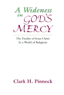 A Wideness in God's Mercy: The Finality of Jesus Christ in a World of Religions
