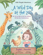 A Wild Day at the Zoo - Bilingual Hawaiian and English Edition: Children's Picture Book
