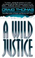 A Wild Justice - Thomas, Craig, M.D.