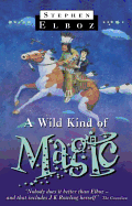 A Wild Kind of Magic - Elboz, Stephen