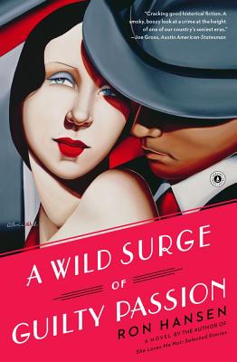 A Wild Surge of Guilty Passion - Hansen, Ron, Professor