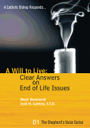 A Will to Live: Clear Answers on End of Life Issues