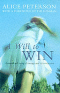 A Will to Win: A remarkable story of courage and determination