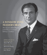 A Window Into Modern Iran: The Ardeshir Zahedi Papers at the Hoover Institution Library & Archives--A Selection Volume 691