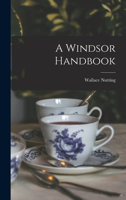 A Windsor Handbook - Nutting, Wallace