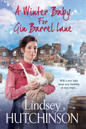 A Winter Baby for Gin Barrel Lane: A heartwarming, page-turning historical saga from Lindsey Hutchinson