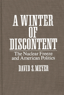 A Winter of Discontent: The Nuclear Freeze and American Politics