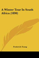 A Winter Tour In South Africa (1890)