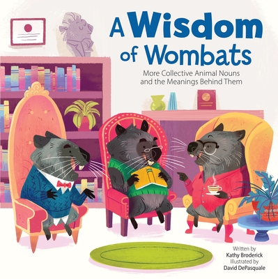 A Wisdom of Wombats More Collective Animal Nouns and the Meanings Behind Them - Broderick, Kathy