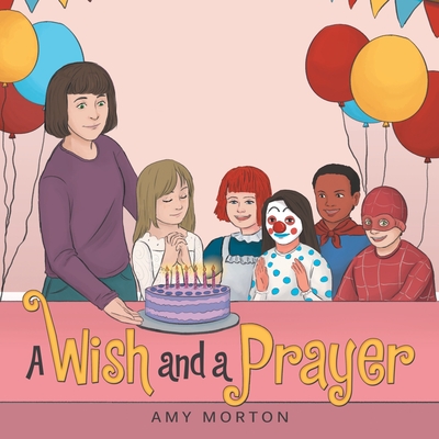 A Wish and a Prayer - Morton, Amy