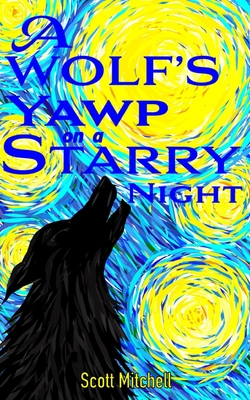 A Wolf's Yawp on a Starry Night - Mitchell, Scott