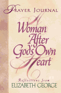 A Woman After God's Own Heart: Prayer Journal