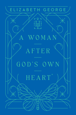 A Woman After God's Own Heart - George, Elizabeth