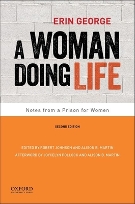 A Woman Doing Life: Notes from a Prison for Women - George, Erin, and Johnson, Robert (Editor), and Martin, Alison B (Editor)