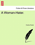 A Woman-Hater. - Reade, Charles