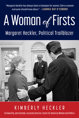 A Woman of Firsts: Margaret Heckler, Political Trailblazer - Heckler, Kimberly, and Sinzdak, Jean (Foreword by)