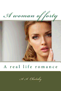 A Woman of Forty: A Real Life Romance