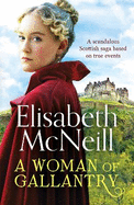 A Woman of Gallantry: A scandalous Scottish saga based on true events