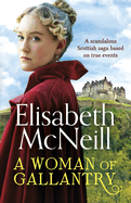 A Woman of Gallantry: A scandalous Scottish saga based on true events