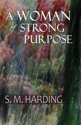 A Woman of Strong Purpose - Harding, S M