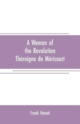 A woman of the revolution: Throigne de Mricourt - Hamel, Frank