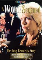 A Woman Scorned: The Betty Broderick Story - Dick Lowry