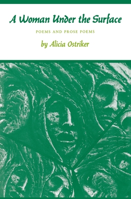 A Woman Under the Surface: Poems and Prose Poems - Ostriker, Alicia