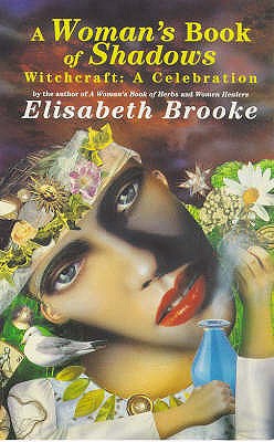A Woman's Book of Shadows: Witchcraft - A Celebration - Brooke, Elisabeth