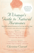 A Woman's Guide to Natural Hormones: Natural/Bio-Identical Hormones for Every Age and Every Stage, Revised and Updated Edition