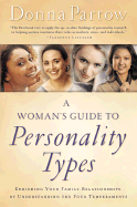 A Woman's Guide to Personality Types: Enriching Your Family Relationships by Understanding the Four Temperaments