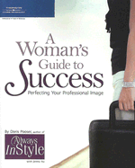 A Woman's Guide to Success: Perfecting Your Professional Image - Pooser, Doris