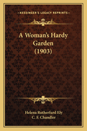 A Woman's Hardy Garden (1903)