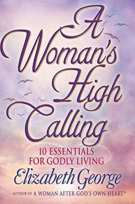 A Woman's High Calling - George, Elizabeth