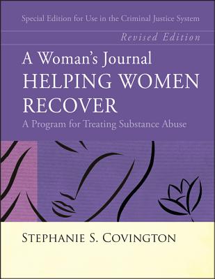 A Womans Journal: Helping Women Recover - Special Edition for Use in the Criminal Justice System, Revised Edition - Covington, Stephanie S.