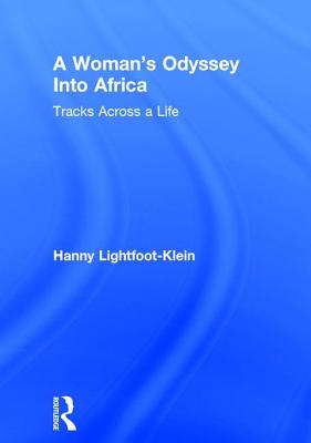 A Woman's Odyssey Into Africa: Tracks Across a Life - Lightfoot Klein, Hanny, and Cole, Ellen, and Rothblum, Esther D