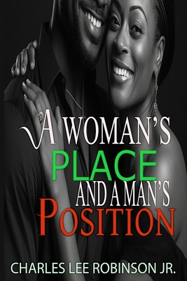A Woman's Place And A Man's Position - Robinson, Charles Lee, Jr.