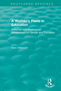 A Woman's Place in Education: Historical and Sociological Perspectives on Gender and Education