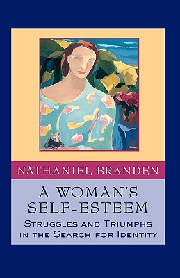 A Woman's Self-Esteem: Struggles and Triumphs in the Search for Identity - Branden, Nathaniel, Dr., PhD