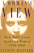 A Woman's View: How Hollywood Spoke to Women, 1930?1960