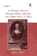 A Woman's Voice in Baroque Music: Mariane von Ziegler and J.S. Bach