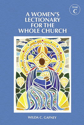 A Women's Lectionary for the Whole Church Year C - Gafney, Wilda C