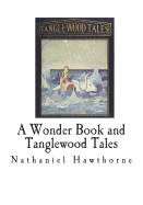 A Wonder Book and Tanglewood Tales: For Girls and Boys